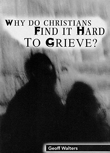 Why Do Christians Find it Hard to Grieve?