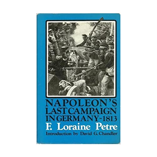 Napoleon's Last Campaign in Germany, 1813
