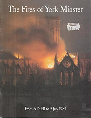 Fires of York Minster, A.D.741-1984