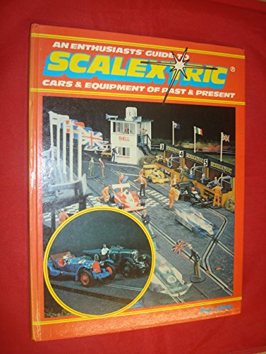 Enthusiasts' Guide to Scalextric Cars and Equipment of Past and Present