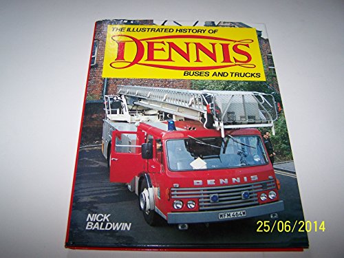 The Illustrated History of Dennis Buses and Trucks
