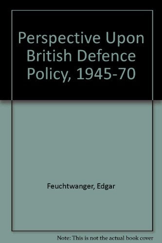 Perspective Upon British Defence Policy, 1945-70