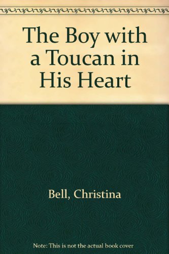 The Boy with a Toucan in His Heart