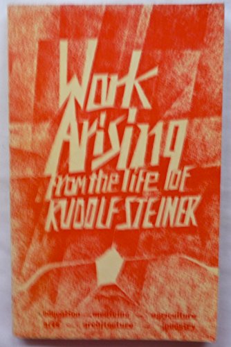 Work Arising from the Life of Rudolf Steiner