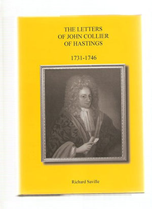 The Letters of John Collier of Hastings 1731-1746