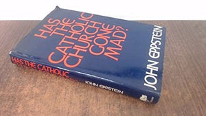 Has the Catholic Church Gone Mad? 