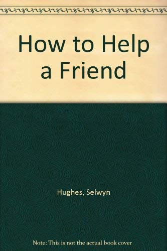 How to Help a Friend