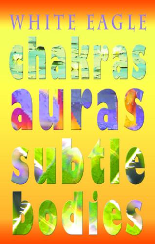 Chakras Auras Subtle Bodies