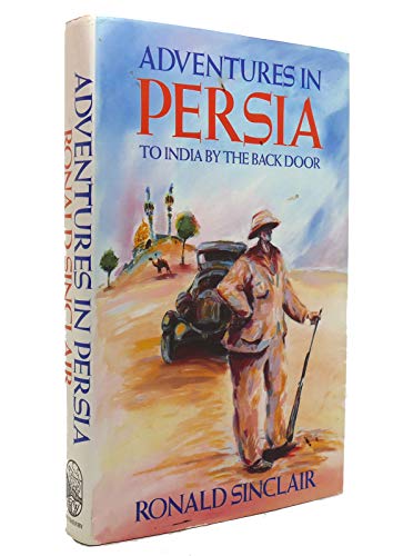 Adventures in Persia: To India by the Back Door