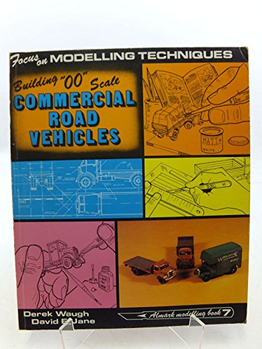 Building '00' scale Commercial Road Vehicles - Focus on Railway Modelling Techniques