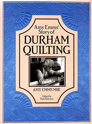 Amy Emms' Story of Durham Quilting