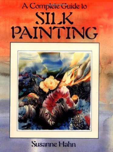 Complete Guide to Silk Painting