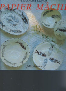 The Art and Craft of Papier Mache 