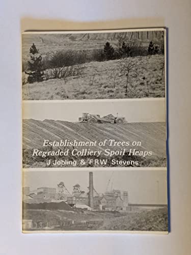 Establishment of trees on regraded colliery spoil heaps: A review of problems and practice (Occasional paper)