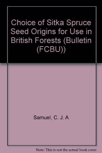 Choice of Sitka Spruce Seed Origins for Use in British Forests