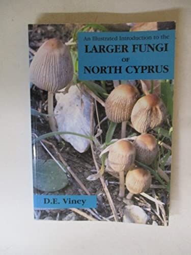 An Illustrated Introduction to the Larger Fungi of North Cyprus