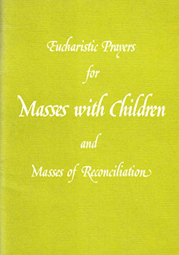 Eucharistic Prayers for Masses with Children and Masses of Reconciliation