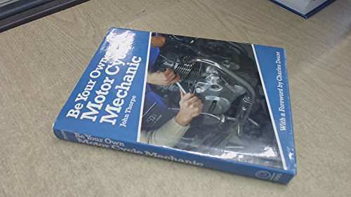 Be Your Own Motor Cycle Mechanic