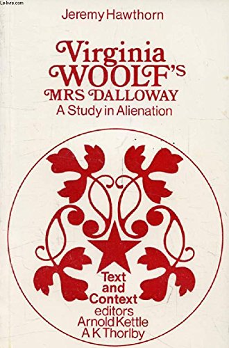 Virginia Woolf's "Mrs.Dalloway": A Study in Alienation (Text & Context S.)