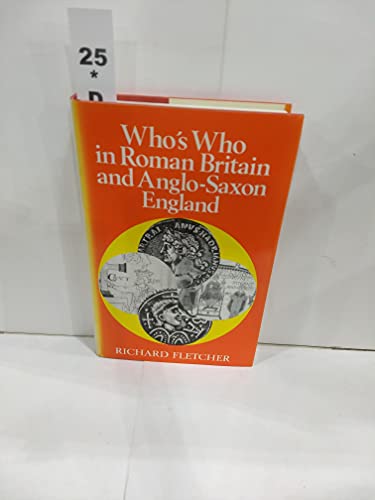 Who's Who in Roman Britain and Anglo-Saxon England