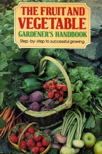Fruit and Vegetable Gardener's Handbook