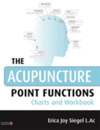 The Acupuncture Point Functions Charts and Workbook