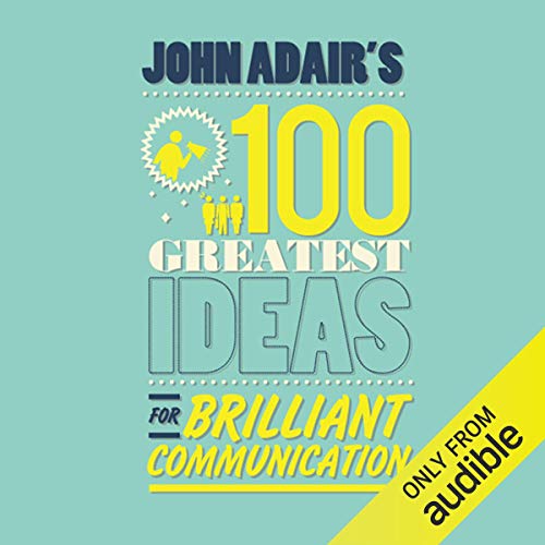 John Adair's 100 Greatest Ideas for Brilliant Communication
