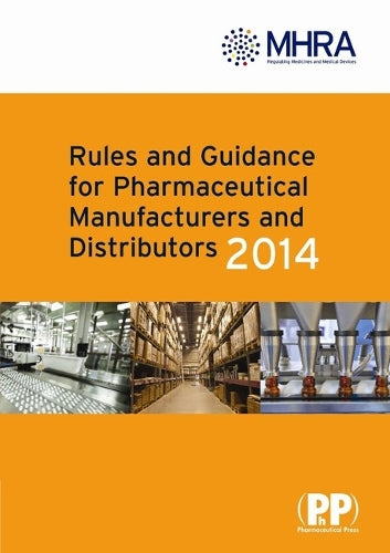Rules and Guidance for Pharmaceutical Manufacturers and Distributors (Orange Guide) 2014