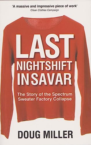 Last Nightshift in Savar: The Story of the Spectrum Sweater Factory Collapse