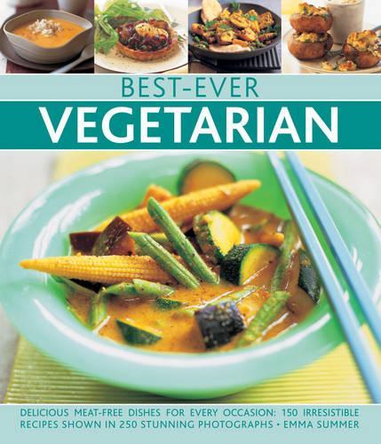 Best-ever Vegetarian: Delicious Meat-free Dishes for Every Occasion