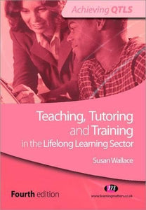 Teaching, Tutoring and Training in the Lifelong Learning Sector 
