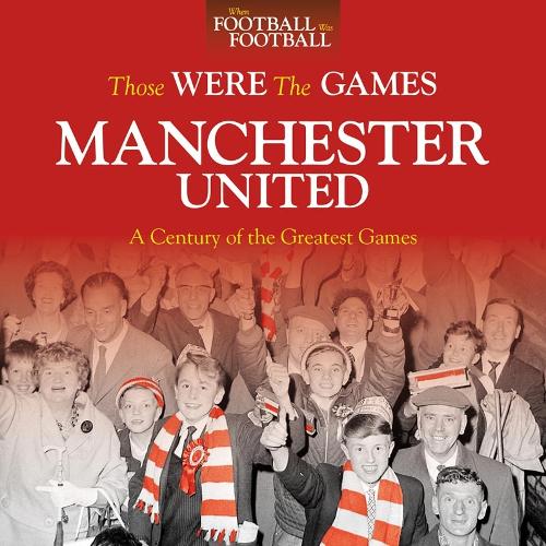 Those Were The Games: Manchester United