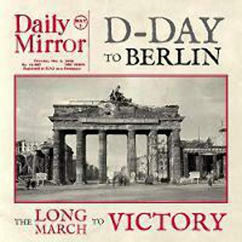 D-Day To Berlin