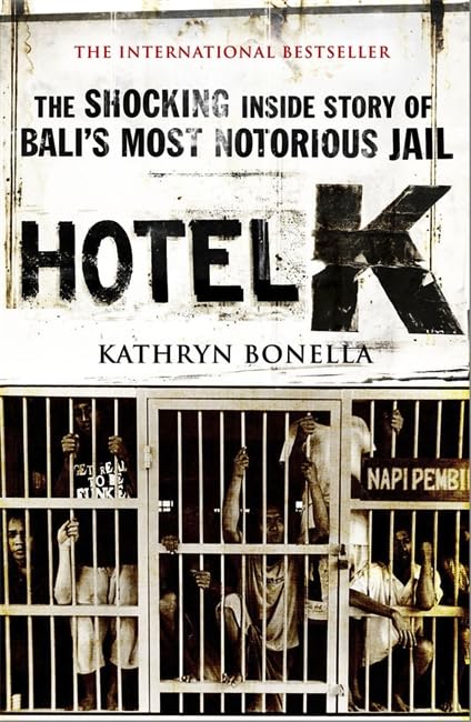 Hotel K: The Shocking Inside Story of Bali's Most Notorious Jail
