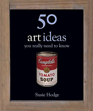 50 Art Ideas You Really Need to Know