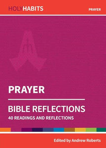 Holy Habits Bible Reflections: Prayer 