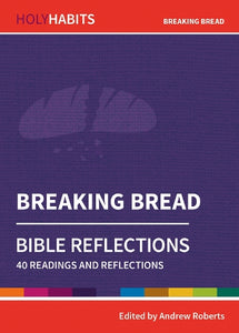 Holy Habits Bible Reflections: Breaking Bread 