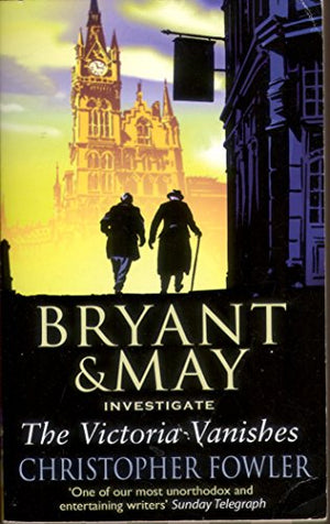 Bryant & May Investigate The Victoria Vanishes
