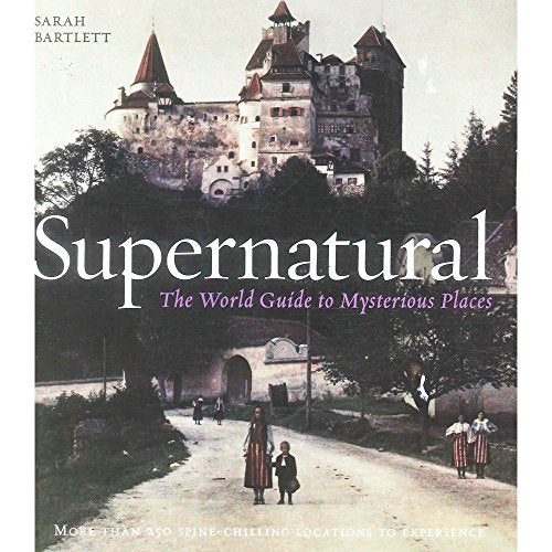 Supernatural - The World Guide To Mysterious Places