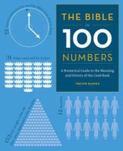 The Bible in 100 Numbers - A numerical guide to the meaning and history of the G