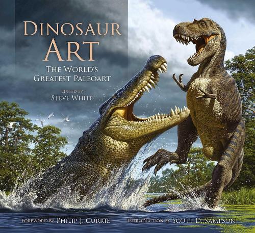 Dinosaur Art: The World's Greatest Paleoart