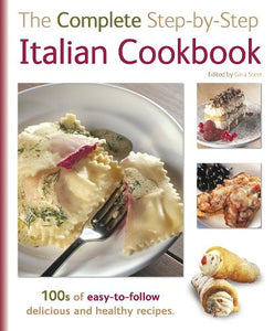 The The Complete Step-By-Step Italian Cookbook 