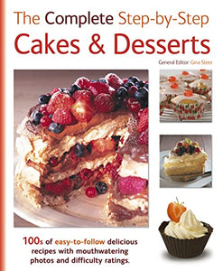 The The Complete Step-By-Step Cakes & Desserts 