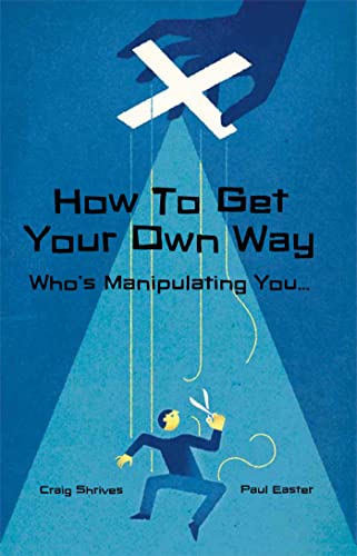 How to Get Your Own Way