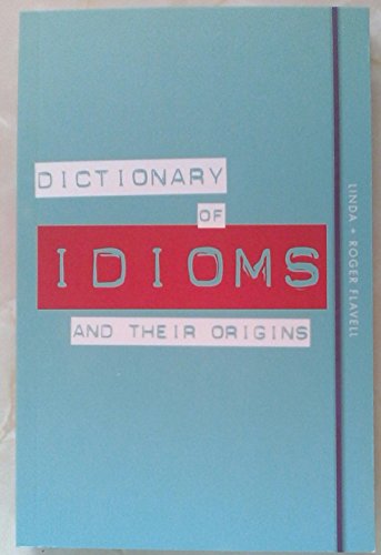 Dictionary of Idioms and their Origins