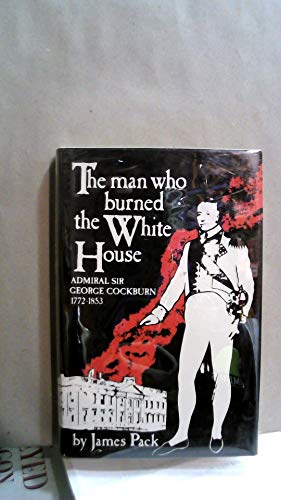 The Man Who Burned the White House