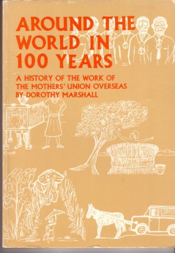 Around the world in 100 years: A history of the work of the Mothers Union overseas