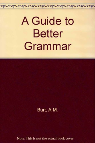 A Guide to Better Grammar