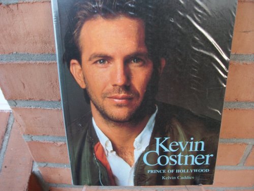 Kevin Costner:prince Of Hollywood