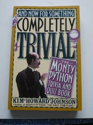 And Now For Something Completely Trivial
